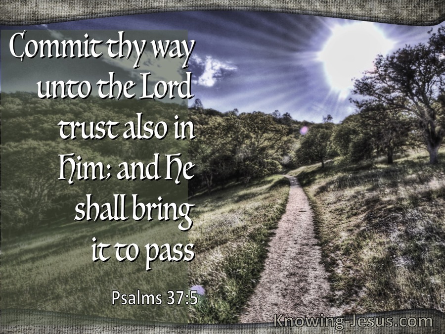 Psalm 375 Commit Thy Way Unto The Lord Trust In Him And He Shall